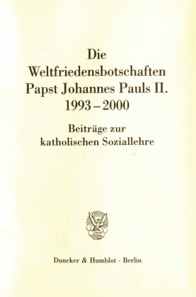 Die Weltfriedensbotschaften Papst Johannes Pauls II. 1993-2000.