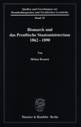 Bismarck und das preußische Staatsministerium 1862-1890.