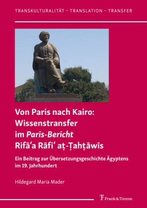 Von Paris nach Kairo: Wissenstransfer im Paris-Bericht Rifaa Rafi a_-_ah_awis