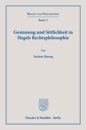 Gesinnung und Sittlichkeit in Hegels Rechtsphilosophie.