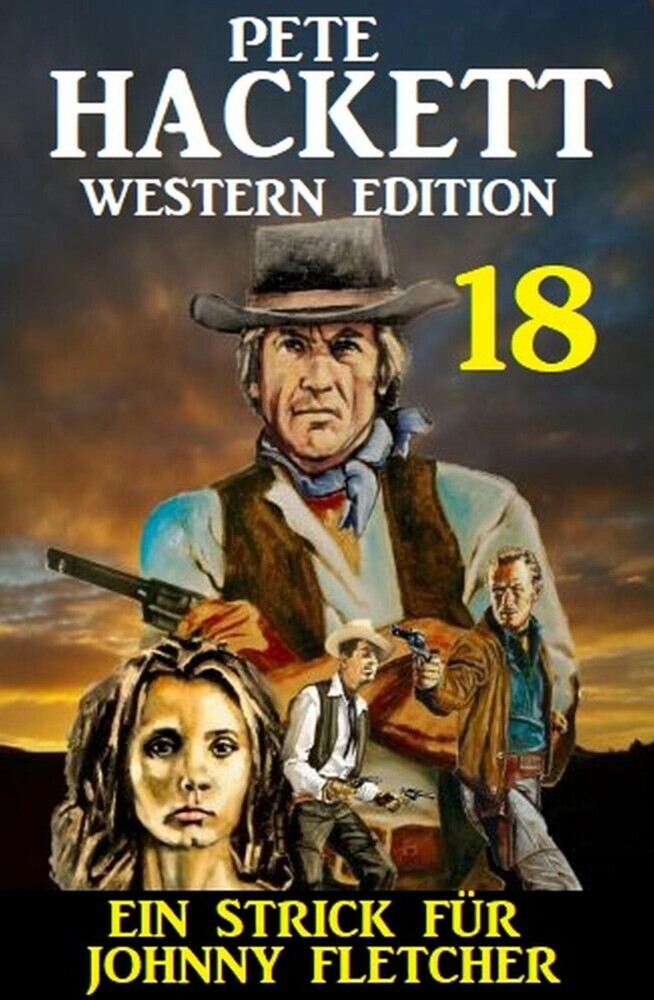 Ein Strick für Johnny Fletcher: Pete Hackett Western Edition 18 main product photo