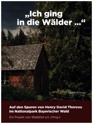 "Ich ging in die Wälder ..."