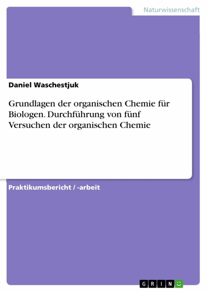 Grundlagen der organischen Chemie für Biologen. Durchführung von fünf Versuchen der organischen Chemie main product photo