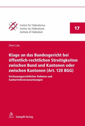 Klage an das Bundesgericht bei öffentlich-rechtlichen Streitigkeiten zwischen Bund und Kantonen oder zwischen Kantonen (Art. 120 BGG)