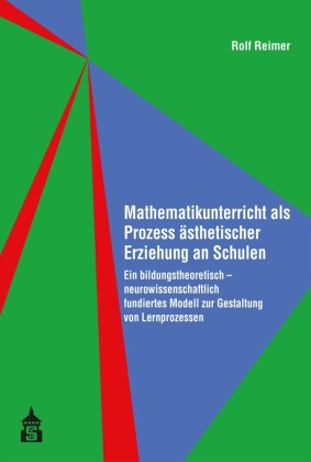 Mathematikunterricht als Prozess ästhetischer Erziehung an Schulen