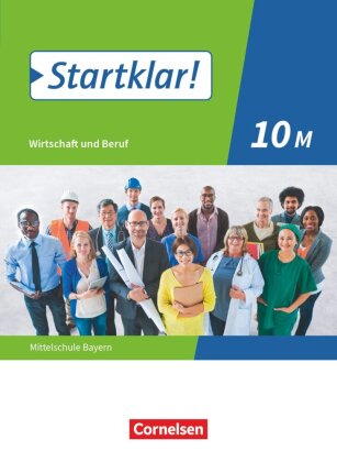 Startklar! - Wirtschaft und Beruf - Mittelschule Bayern - Ausgabe ab 2017 - 10. Jahrgangsstufe
