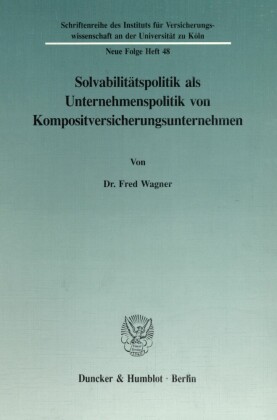Solvabilitätspolitik als Unternehmenspolitik von Kompositversicherungsunternehmen.