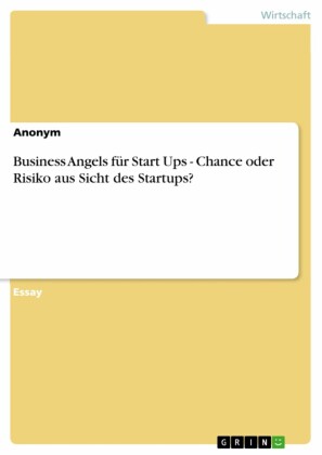 Business Angels für Start Ups - Chance oder Risiko aus Sicht des Startups?