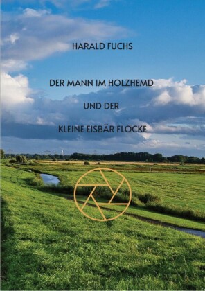 Der Mann im Holzhemd und der kleine Eisbär Flocke