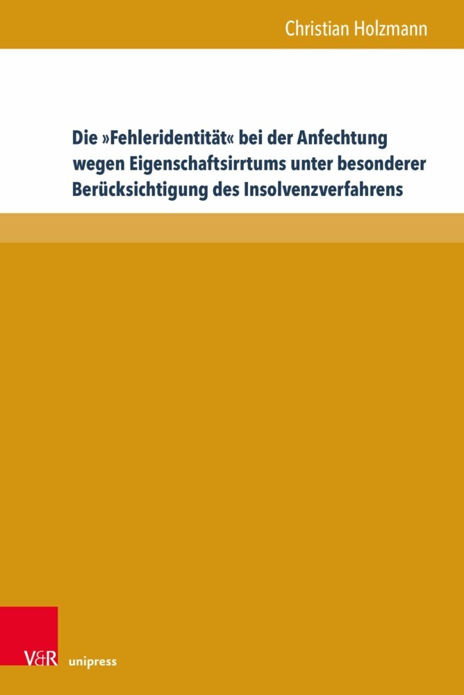 Die »Fehleridentität« bei der Anfechtung wegen Eigenschaftsirrtums unter besonderer Berücksichtigung des Insolvenzverfahrens main product photo