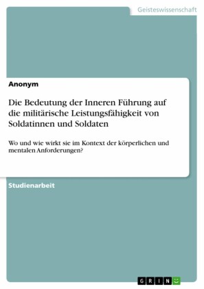 Die Bedeutung der Inneren Führung auf die militärische Leistungsfähigkeit von Soldatinnen und Soldaten