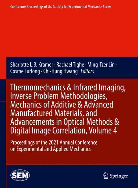 Thermomechanics & Infrared Imaging, Inverse Problem Methodologies, Mechanics of Additive & Advanced Manufactured Materials, and Advancements in Optical Methods & Digital Image Correlation, Volume 4 main product photo