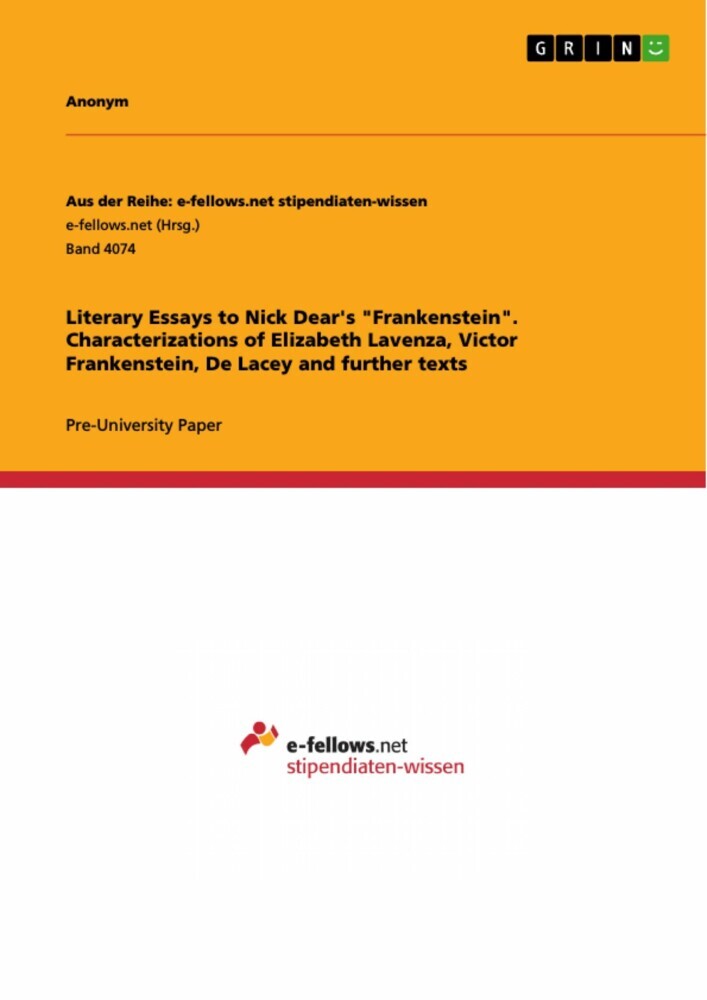 Literary Essays to Nick Dear's 'Frankenstein'. Characterizations of Elizabeth Lavenza, Victor Frankenstein, De Lacey and further texts main product photo