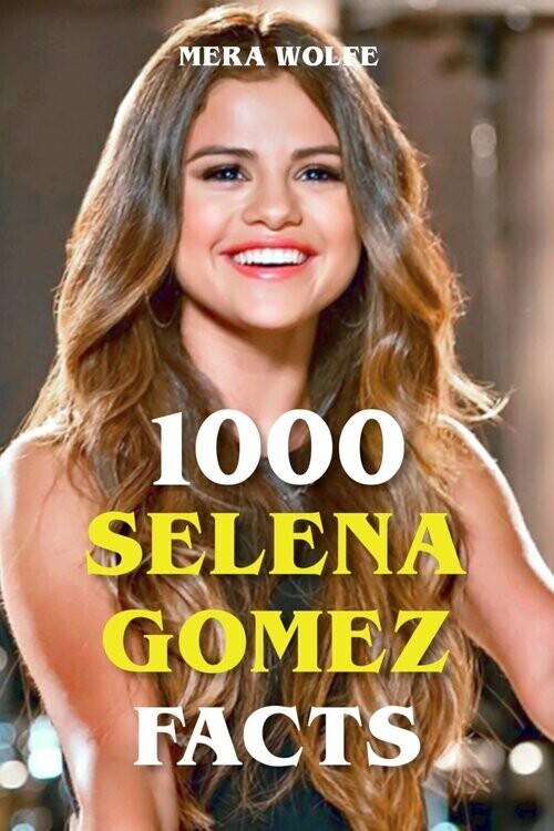 1000 Selena Gomez Facts main product photo