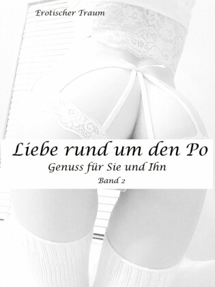Liebe rund um den Po - Band 2