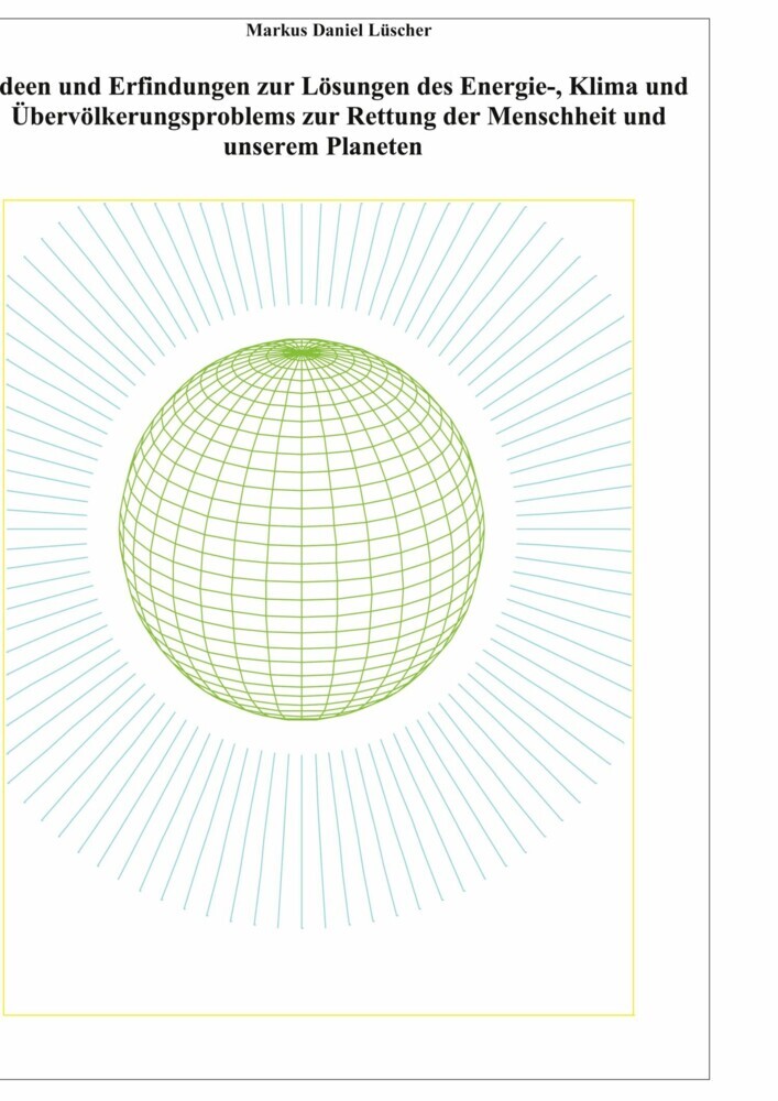 Ideen und Erfindungen zur Lösungen des Energie-, Klima und Übervölkerungsproblems zur Rettung der Menschheit und unserem Planeten main product photo