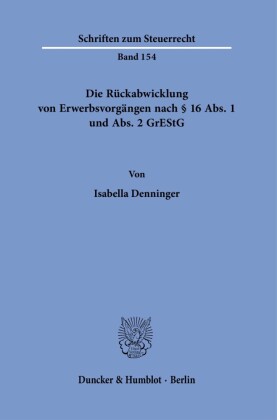 Die Rückabwicklung von Erwerbsvorgängen nach § 16 Abs. 1 und Abs. 2 GrEStG.