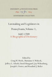 Lawmaking and Legislators in Pennsylvania, Volume 1, 1682-1709