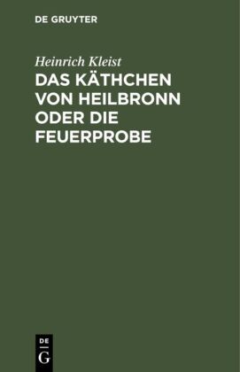 Das Käthchen von Heilbronn oder die Feuerprobe