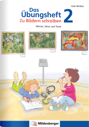 Das Übungsheft - Zu Bildern schreiben 2
