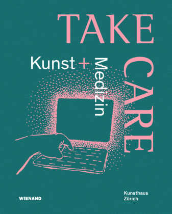 Take Care: Kunst und Medizin