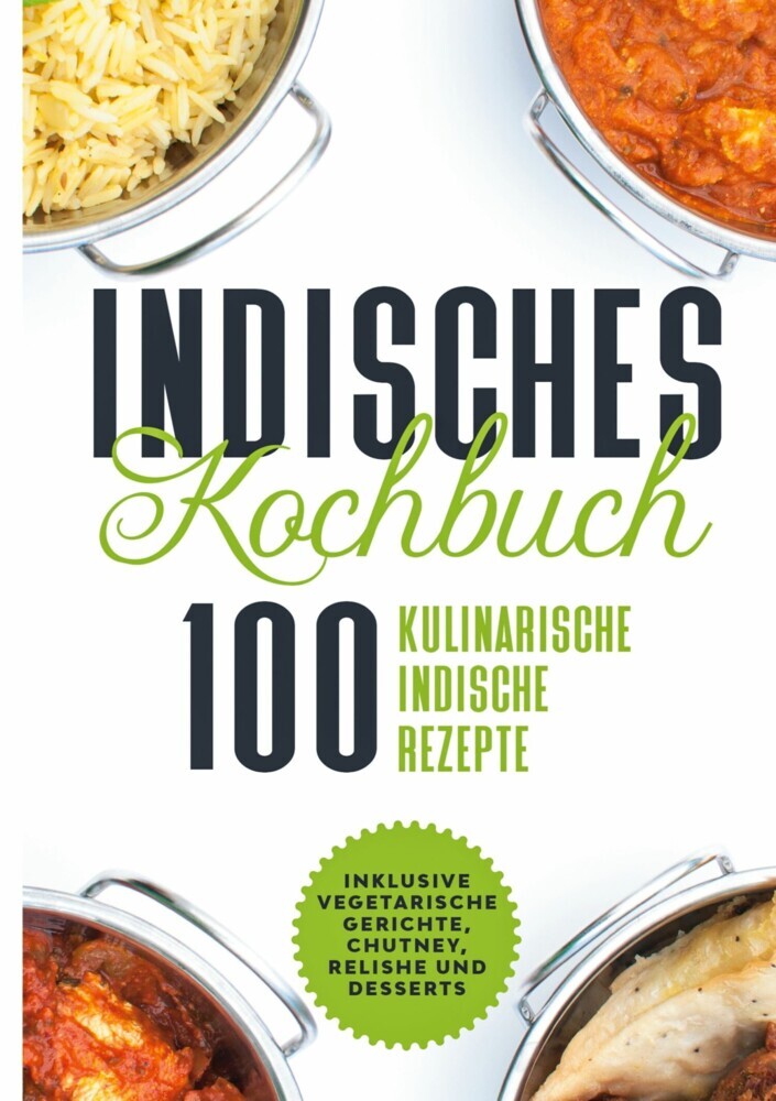 Indisches Kochbuch: 100 kulinarische indische Rezepte main product photo