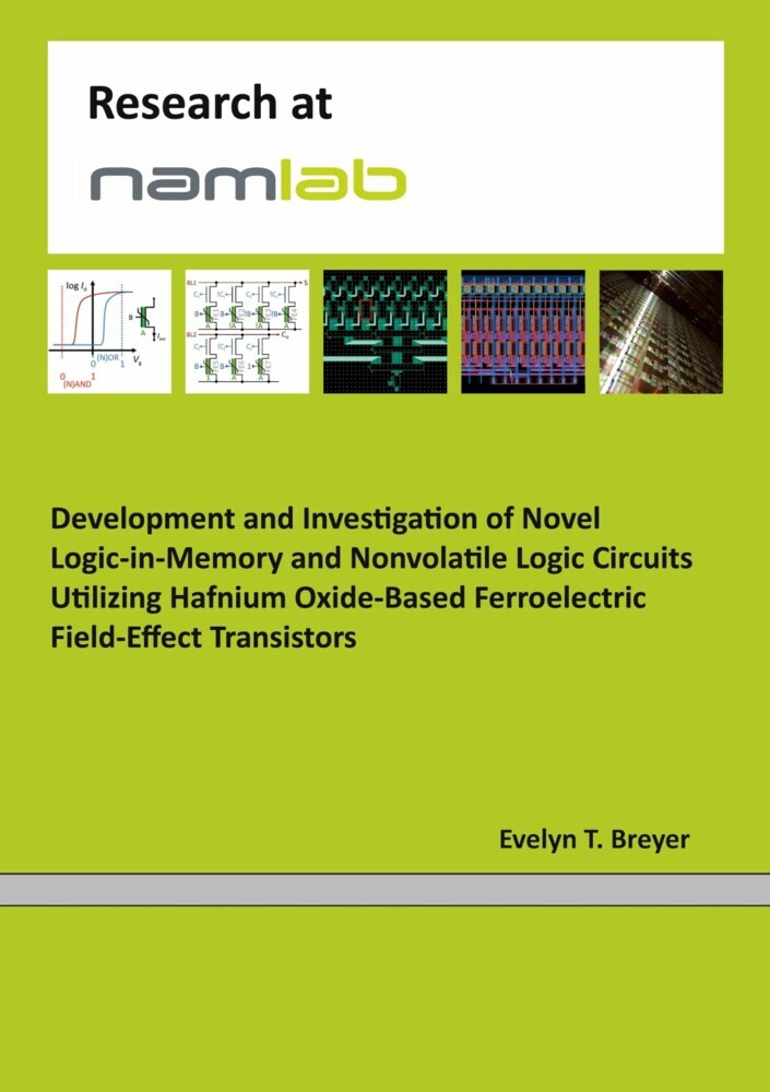 Development and Investigation of Novel Logic-in-Memory and Nonvolatile Logic Circuits Utilizing Hafnium Oxide-Based Ferroelectric Field-Effect Transistors main product photo