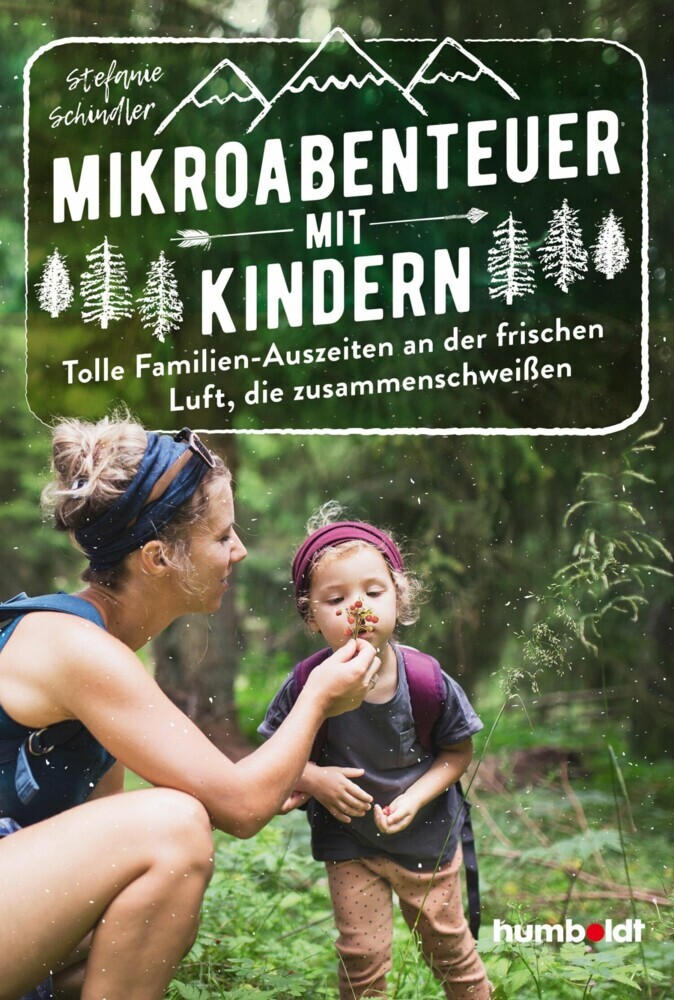 Mikroabenteuer mit Kindern. Tolle Familien-Auszeiten an der frischen Luft, die zusammenschweißen main product photo