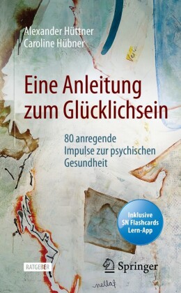 Eine Anleitung zum Glücklichsein