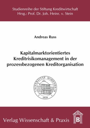 Kapitalmarktorientiertes Kreditrisikomanagement in der prozessbezogenen Kreditorganisation.