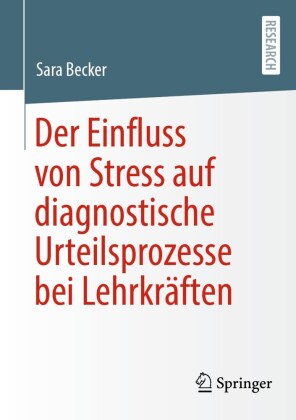 Der Einfluss von Stress auf diagnostische Urteilsprozesse bei Lehrkräften