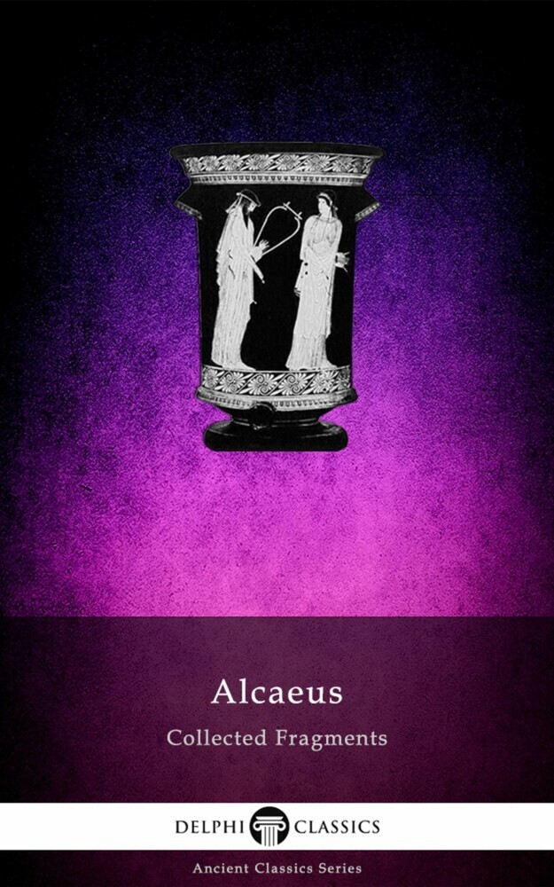 Delphi Collected Fragments of Alcaeus (Illustrated) main product photo