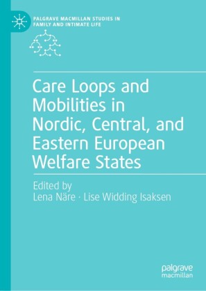 Care Loops and Mobilities in Nordic, Central, and Eastern European Welfare States