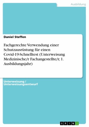 Fachgerechte Verwendung einer Schutzausrüstung für einen Covid-19-Schnelltest (Unterweisung Medizinische/r Fachangestellte/r, 1. Ausbildungsjahr)