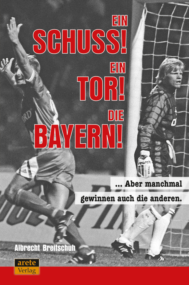Ein Schuss! Ein Tor! Die Bayern! main product photo