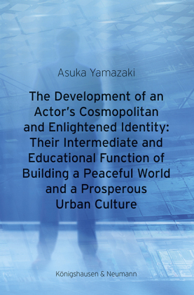 The Development of an Actor's Cosmopolitan and Enlightened Identity: Their Intermediate and Educational Function of Building a Peaceful World and a Prosperous Urban Culture