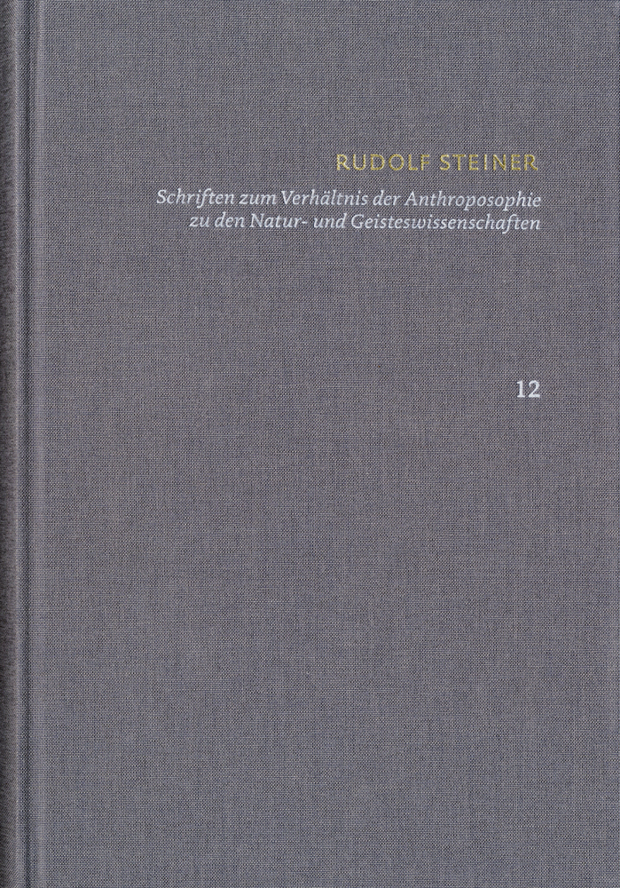 Rudolf Steiner: Schriften. Kritische Ausgabe / Band 12: Schriften zum Verhältnis der Anthroposophie zu den Natur- und Geisteswissenschaften main product photo