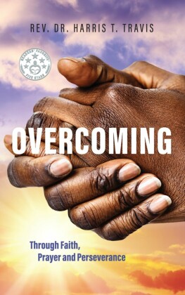 Overcoming: Through Faith, Prayer and Perseverance