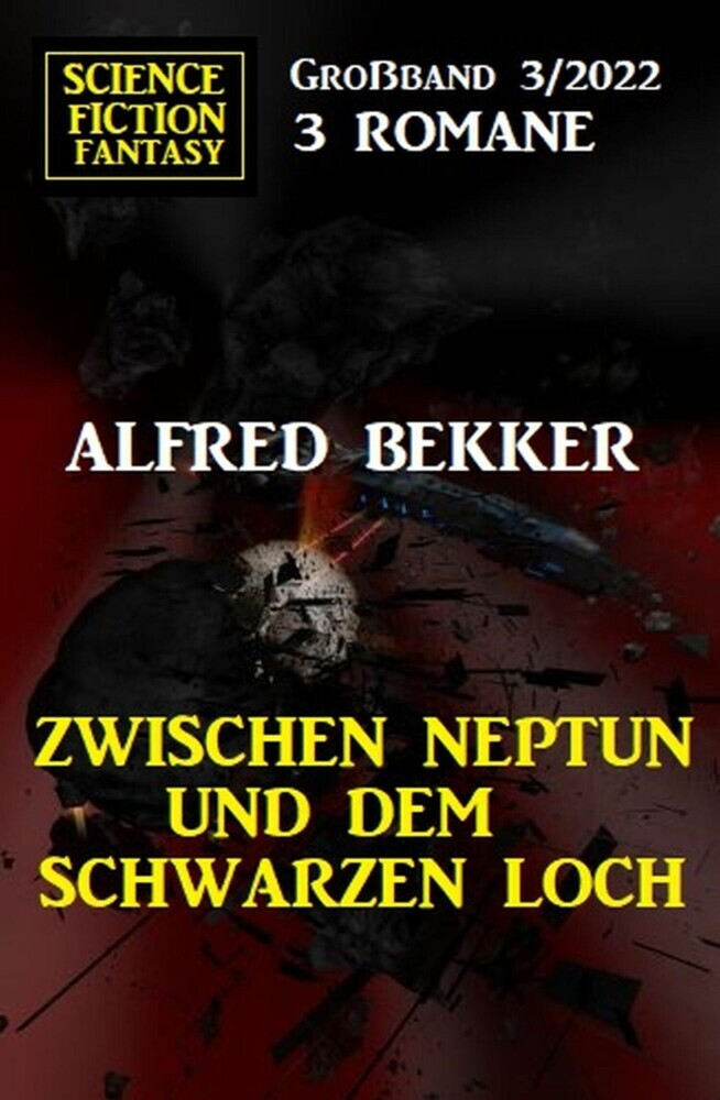 Zwischen Neptun und dem Schwarzen Loch: Science Fiction Fantasy Großband 3 Romane 3/2022 main product photo