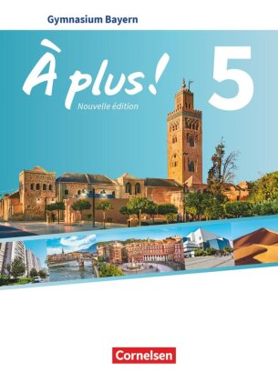 À plus ! - Französisch als 1. und 2. Fremdsprache - Bayern - Ausgabe 2017 - Band 5