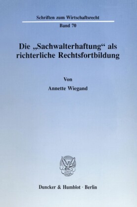 Die »Sachwalterhaftung« als richterliche Rechtsfortbildung.