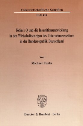 Tobin's Q und die Investitionsentwicklung in den Wirtschaftszweigen des Unternehmenssektors in der Bundesrepublik Deutschland.