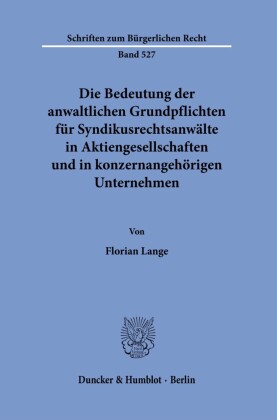 Die Bedeutung der anwaltlichen Grundpflichten für Syndikusrechtsanwälte in Aktiengesellschaften und in konzernangehörigen Unternehmen.