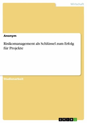 Risikomanagement als Schlüssel zum Erfolg für Projekte