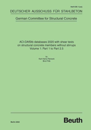 ACI-DAfStb databases 2020 with shear tests on structural concrete members without stirrups - Volume 1: Part 1 to Part 2.5 and Volume 2: Part 2.6 to Part 7