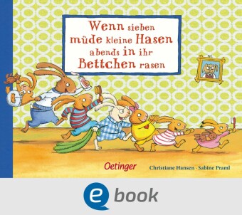 Wenn sieben müde kleine Hasen abends in ihr Bettchen rasen