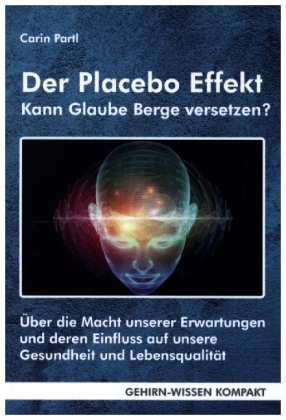 Der Placebo Effekt - Kann Glaube Berge versetzen? (Taschenbuch)