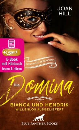 Die Domina - Bianca und Hendrik - willenlos ausgeliefert | Erotik Audio Story | Erotisches Hörbuch