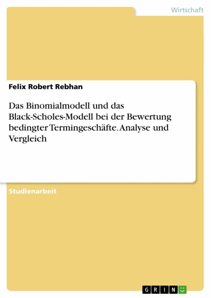Das Binomialmodell und das Black-Scholes-Modell bei der Bewertung bedingter Termingeschäfte. Analyse und Vergleich main product photo