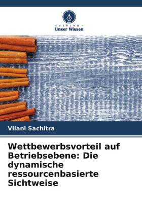 Wettbewerbsvorteil auf Betriebsebene: Die dynamische ressource...